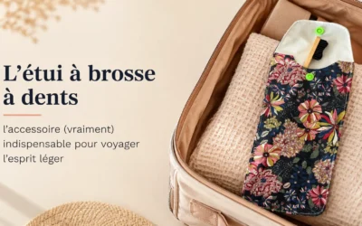 L’etui a brosse à dent : l’accessoire (vraiment) indispensable pour voyager l’esprit léger